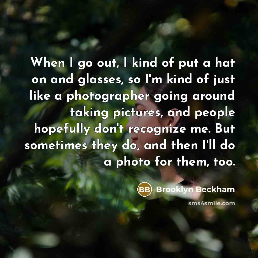 “When I go out, I kind of put a hat…” quote by Brooklyn Beckham