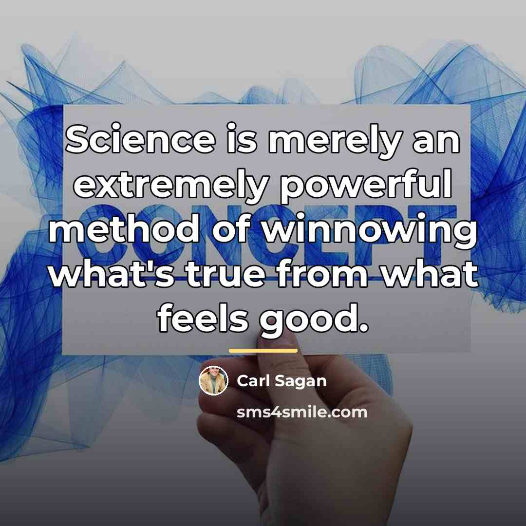 “Science is merely an extremely powerful method of winnowing what's…” quote by Carl Sagan