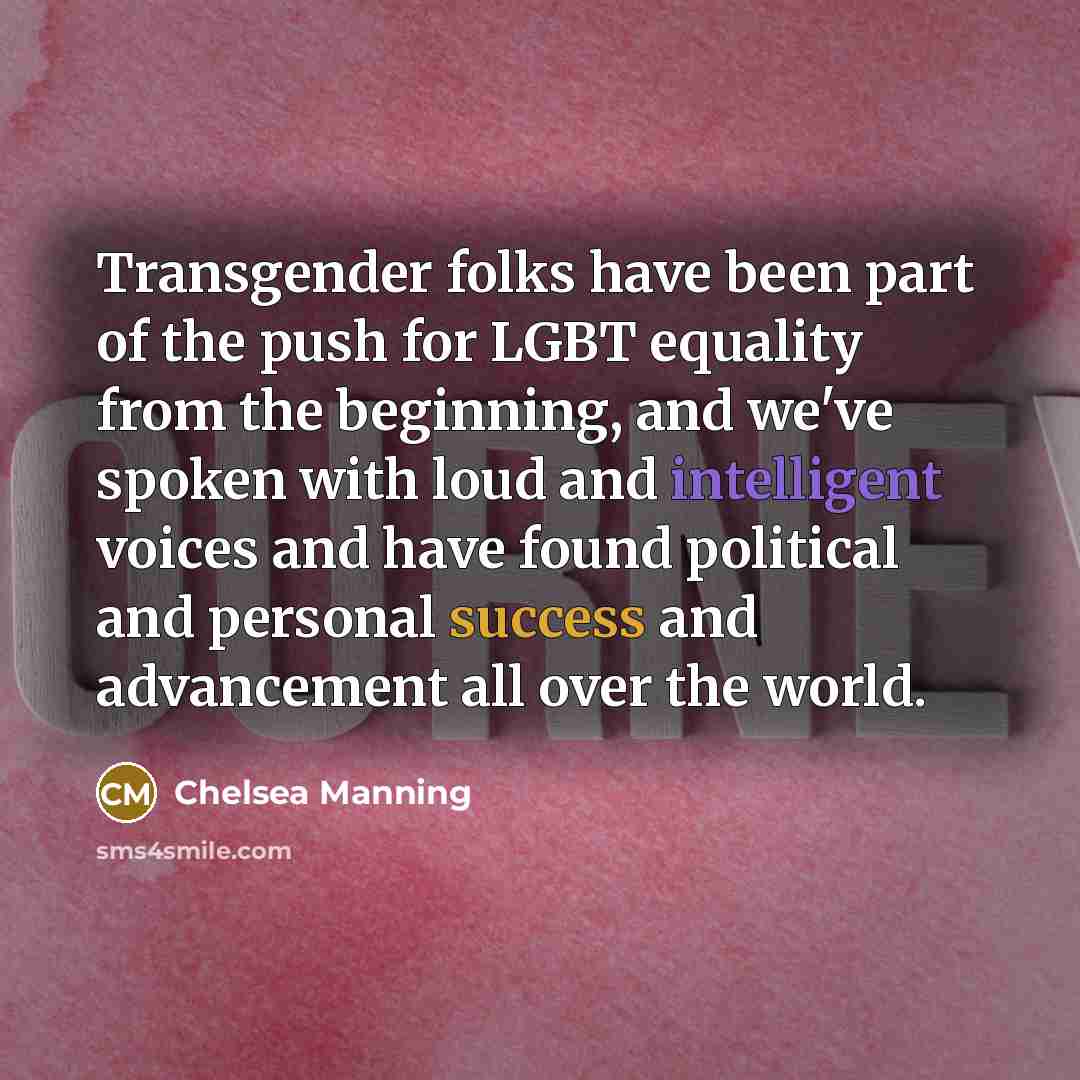 “Transgender folks have been part of the push for LGBT…” quote by Chelsea Manning