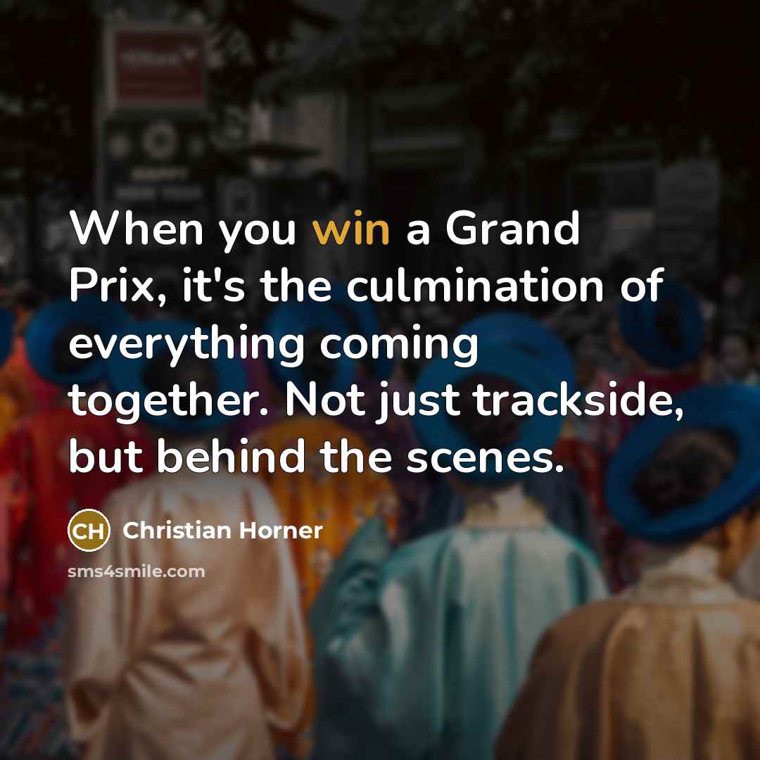 “When you win a Grand Prix, it's the culmination of…” quote by Christian Horner