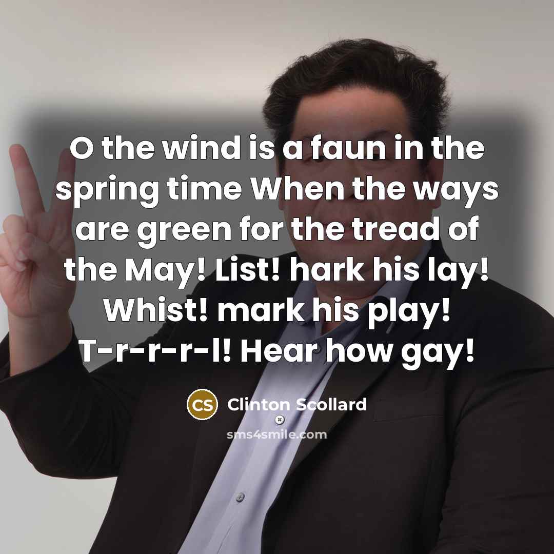 “O the wind is a faun in the spring time…” quote by Clinton Scollard