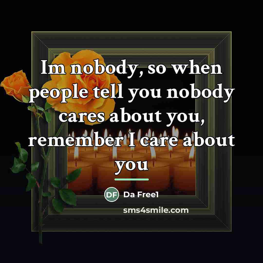 “Im nobody, so when people tell you nobody cares about…” quote by Da Free1