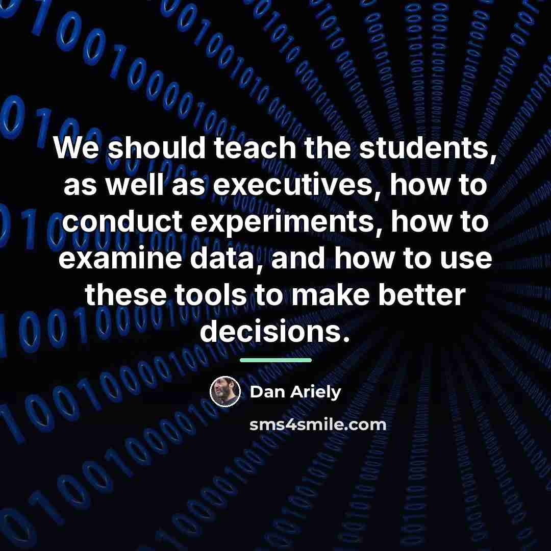 “We should teach the students, as well as executives, how…” quote by Dan Ariely