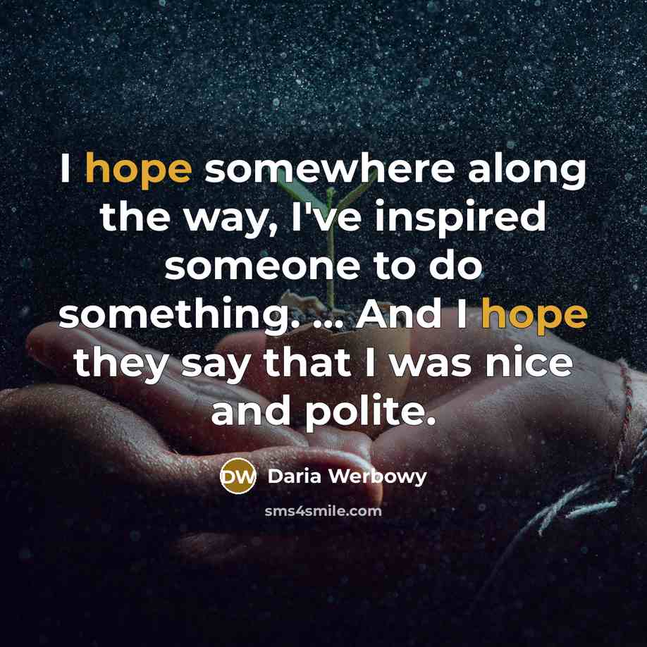 “I hope somewhere along the way, I've inspired someone to…” quote by Daria Werbowy