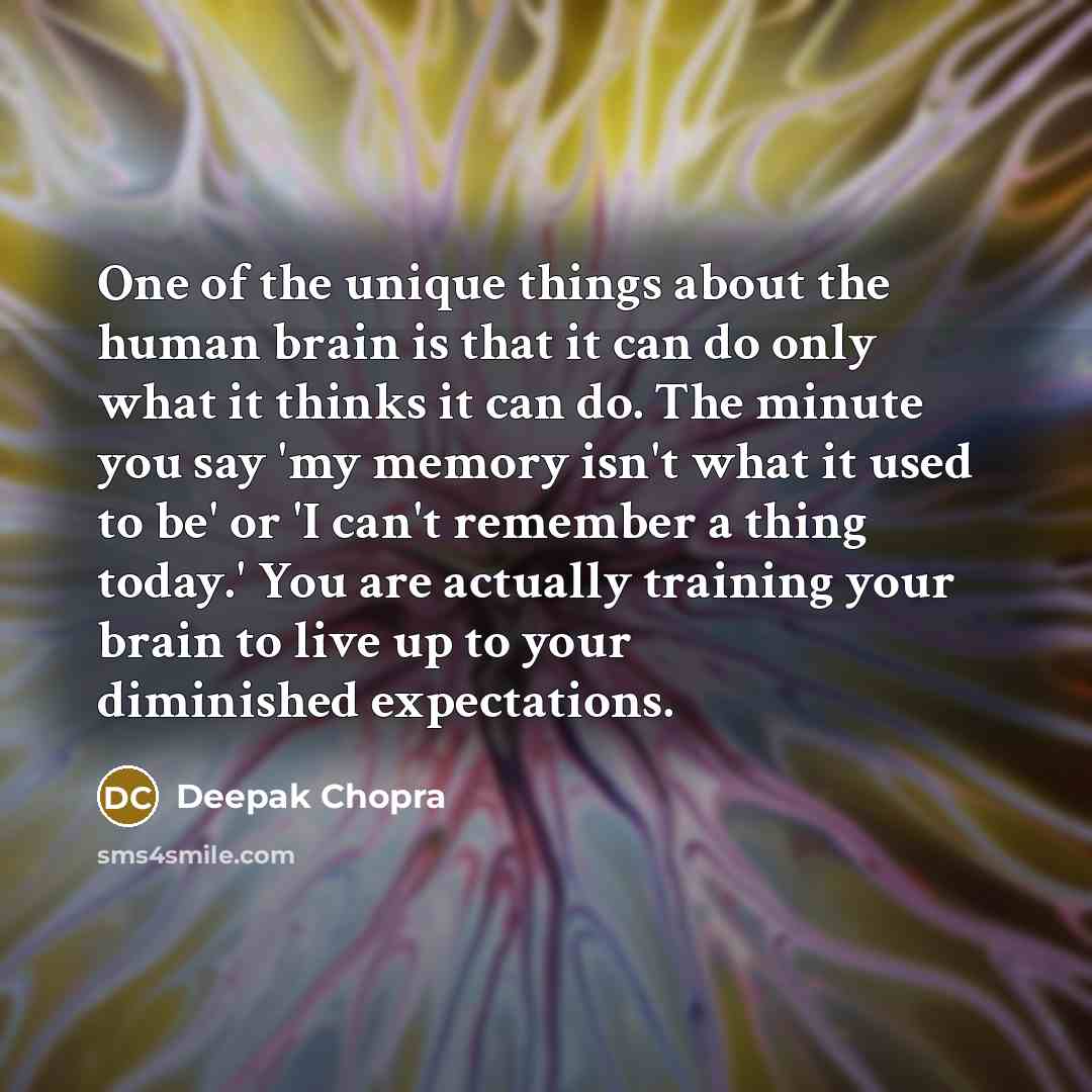 “One of the unique things about the human brain is…” quote by Deepak Chopra