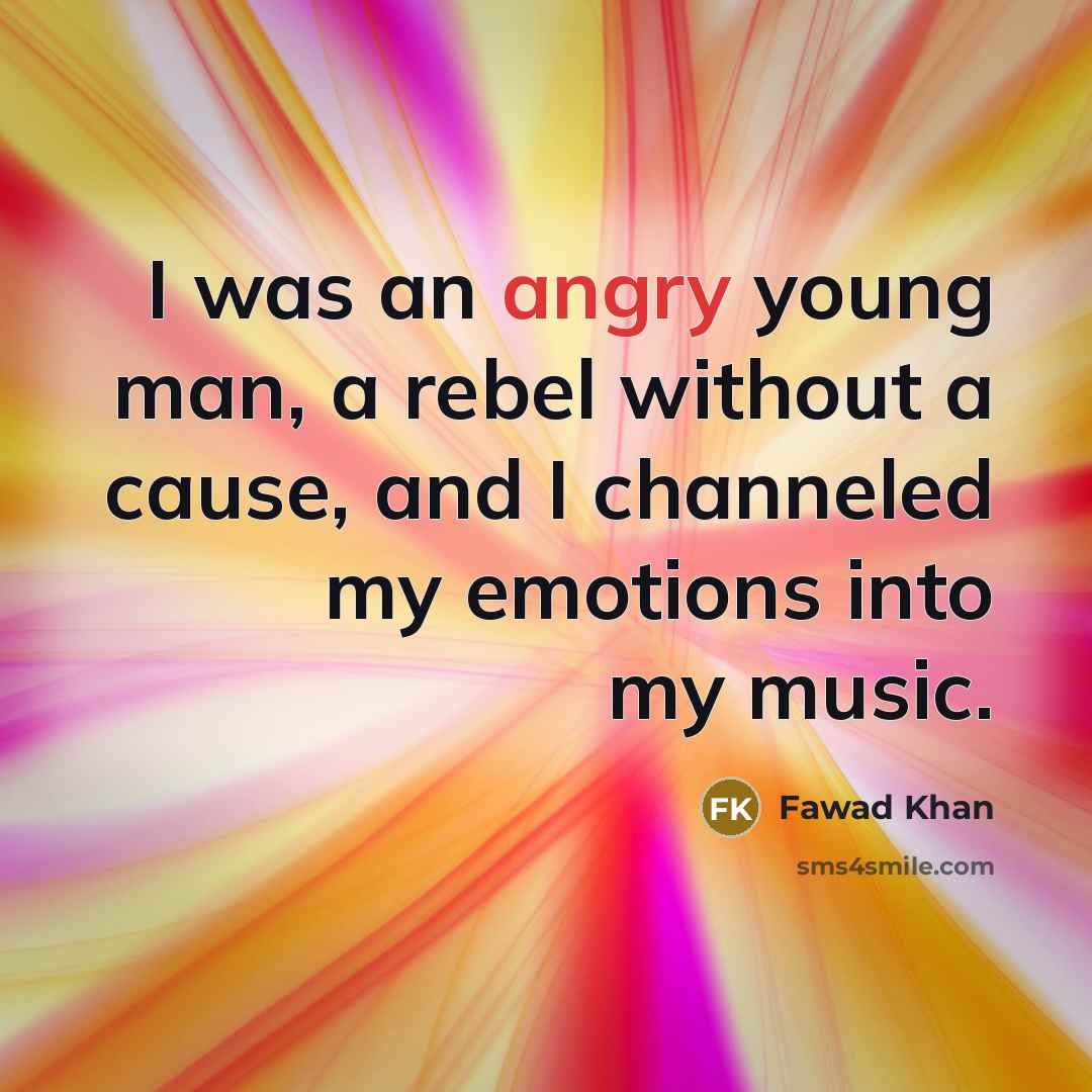 “I was an angry young man, a rebel without a…” quote by Fawad Khan