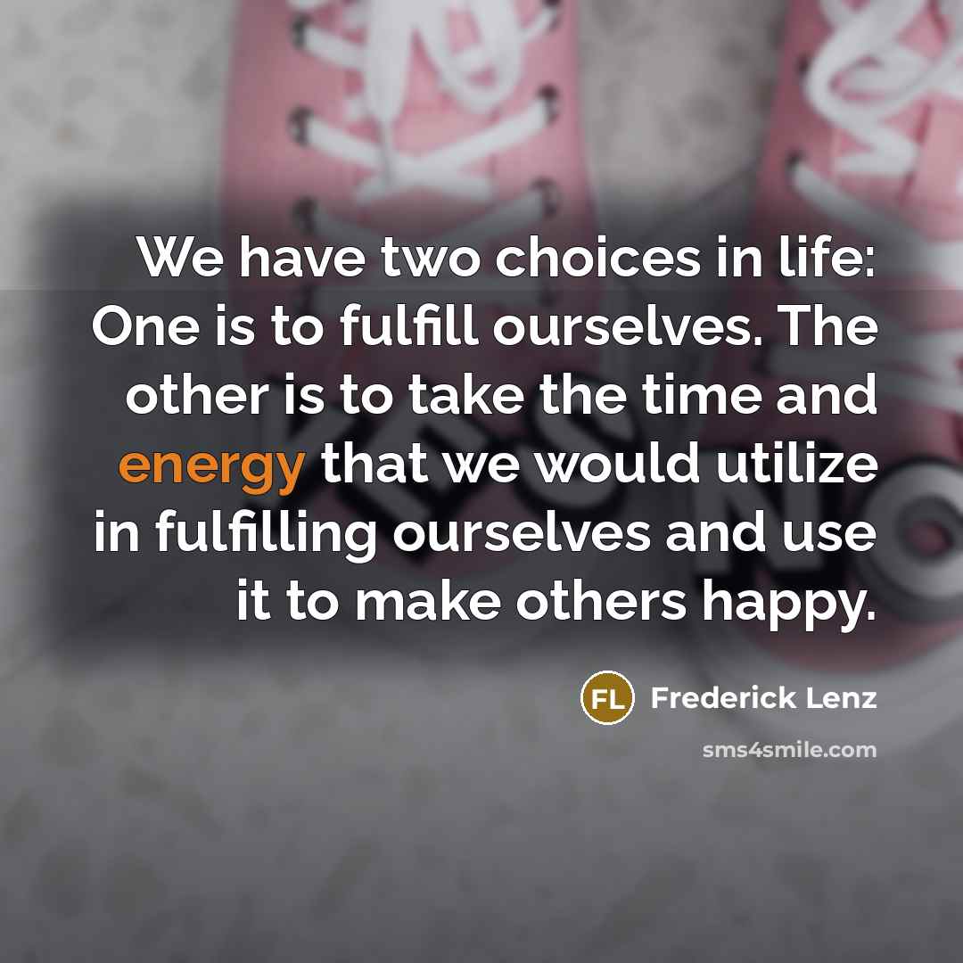 “We have two choices in life: One is to fulfill…” quote by Frederick Lenz