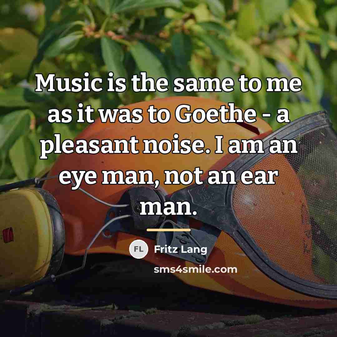 “Music is the same to me as it was to…” quote by Fritz Lang