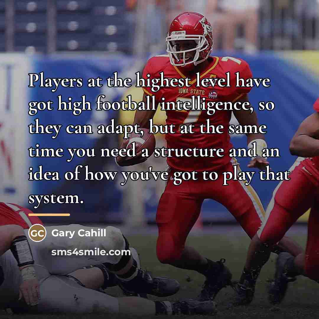 “Players at the highest level have got high football intelligence,…” quote by Gary Cahill