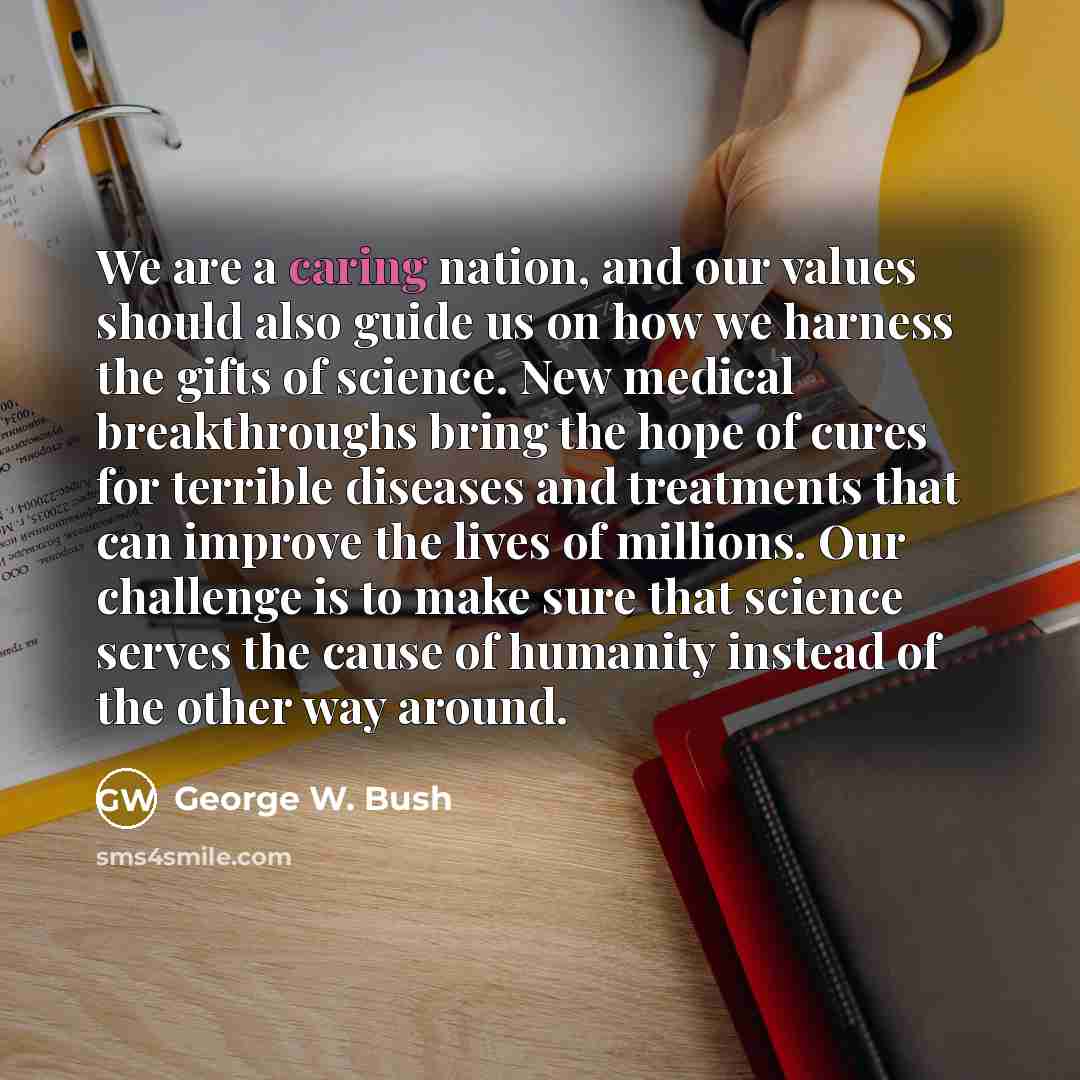 “We are a caring nation, and our values should also…” quote by George W. Bush