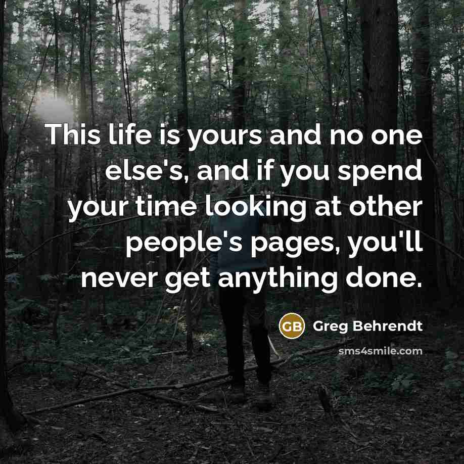 “This life is yours and no one else's, and if…” quote by Greg Behrendt