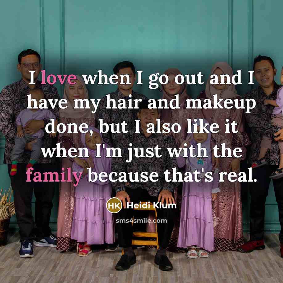 “I love when I go out and I have my…” quote by Heidi Klum