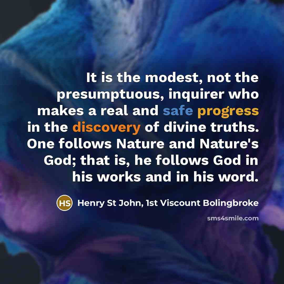 “It is the modest, not the presumptuous, inquirer who makes…” quote by Henry St John, 1st Viscount Bolingbroke
