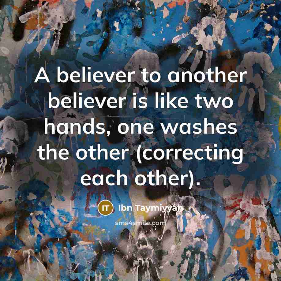 “A believer to another believer is like two hands, one…” quote by Ibn Taymiyyah