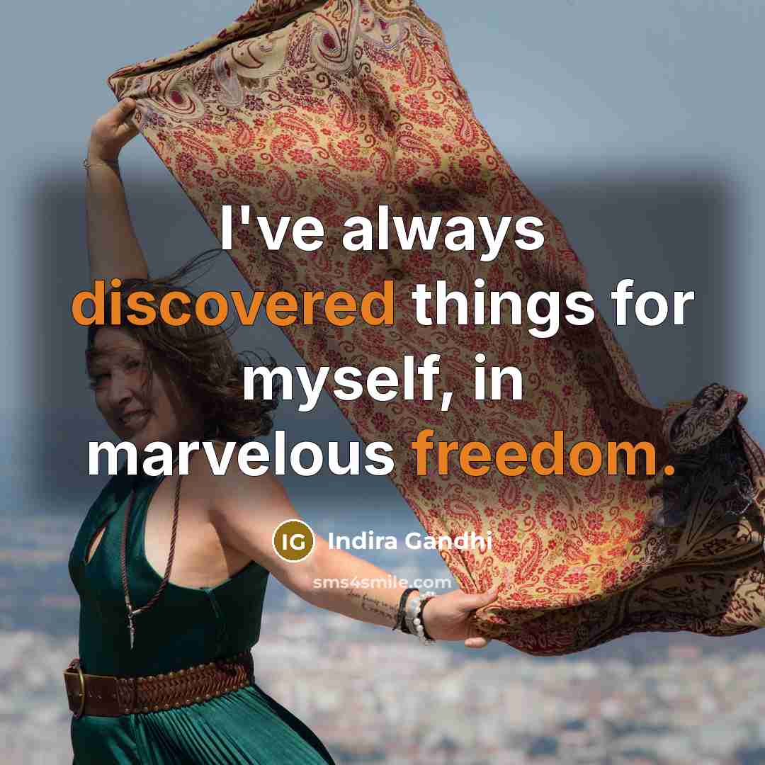 “I've always discovered things for myself, in marvelous freedom.” quote by Indira Gandhi