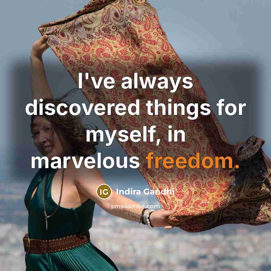 “I've always discovered things for myself, in marvelous freedom.…” quote by Indira Gandhi