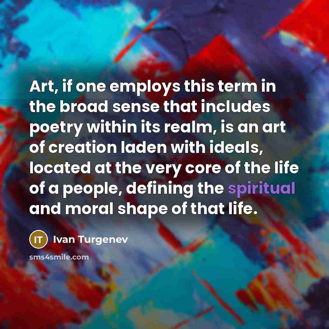 “Art, if one employs this term in the broad sense…” quote by Ivan Turgenev