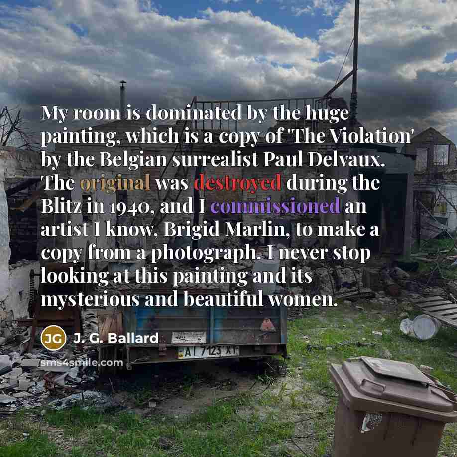 “My room is dominated by the huge painting, which is…” quote by J. G. Ballard