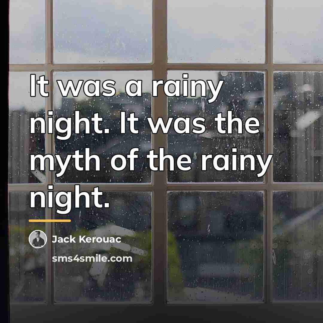 “It was a rainy night. It was the myth of…” quote by Jack Kerouac