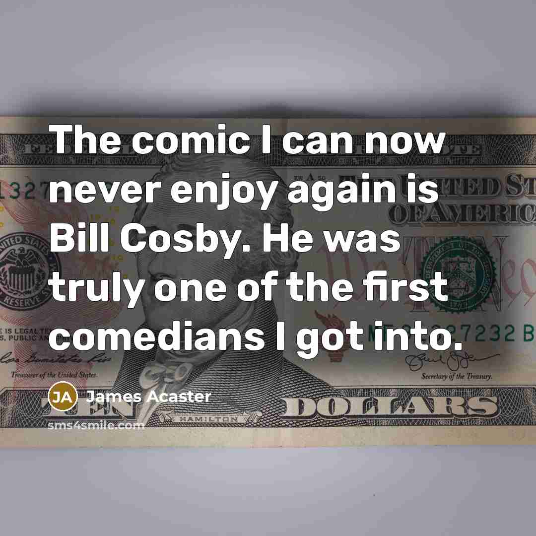“The comic I can now never enjoy again is Bill…” quote by James Acaster