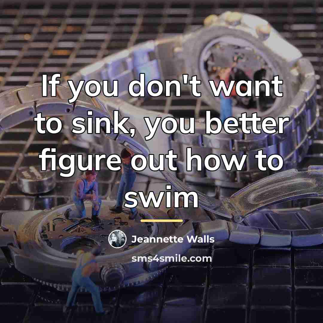 “If you don't want to sink, you better figure out…” quote by Jeannette Walls