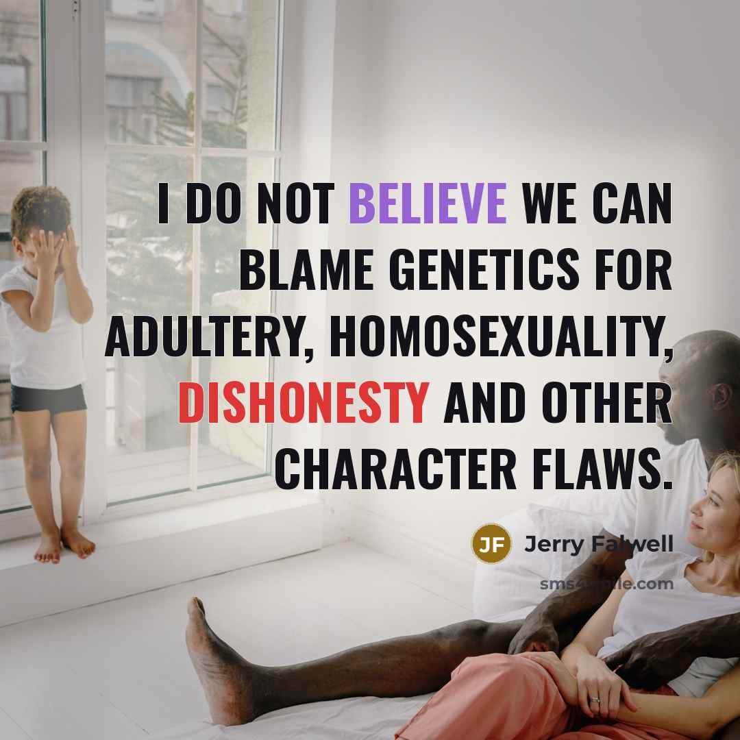 “I do not believe we can blame genetics for adultery,…” quote by Jerry Falwell