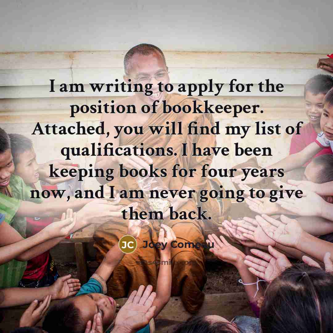“I am writing to apply for the position of bookkeeper.…” quote by Joey Comeau