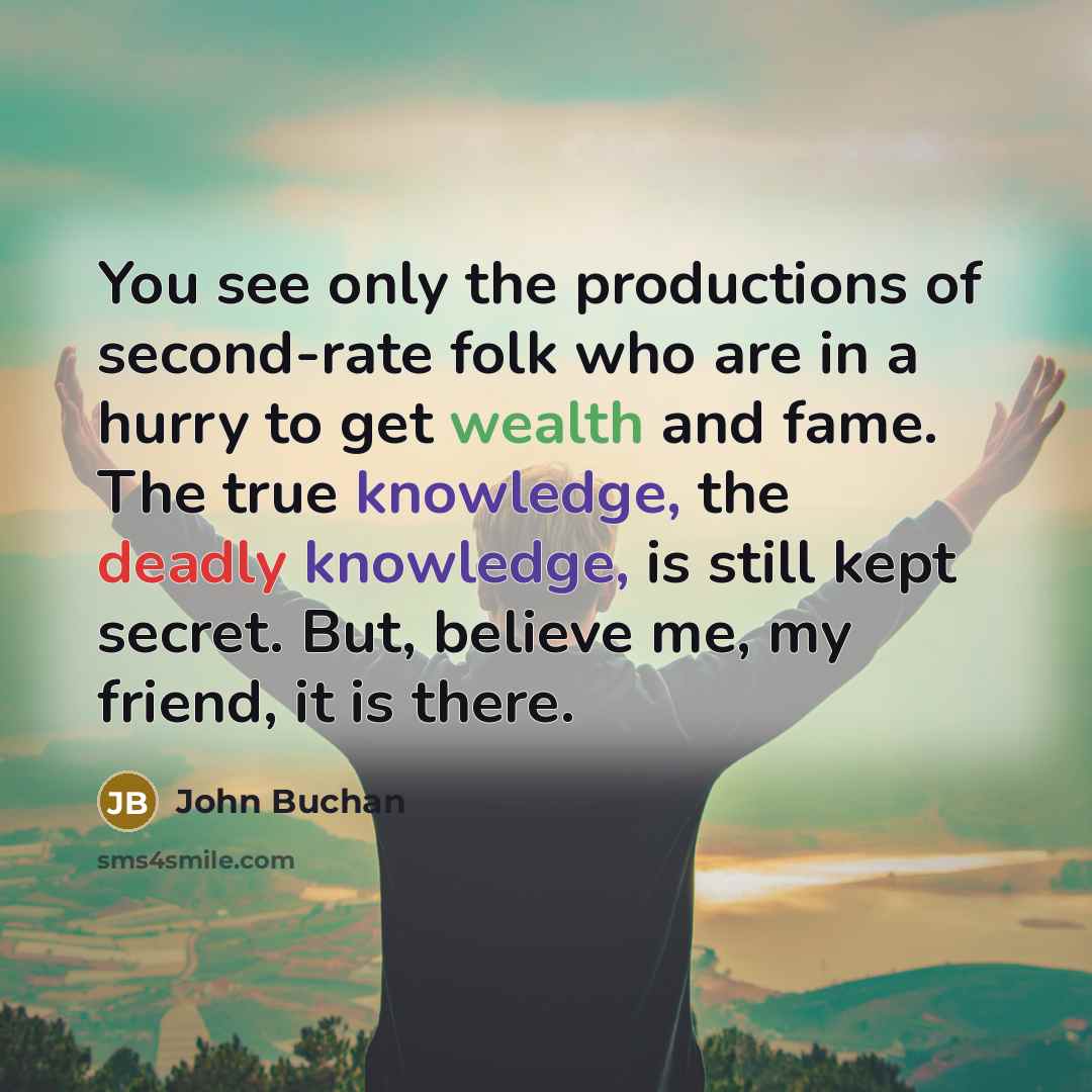 “You see only the productions of second-rate folk who are…” quote by John Buchan