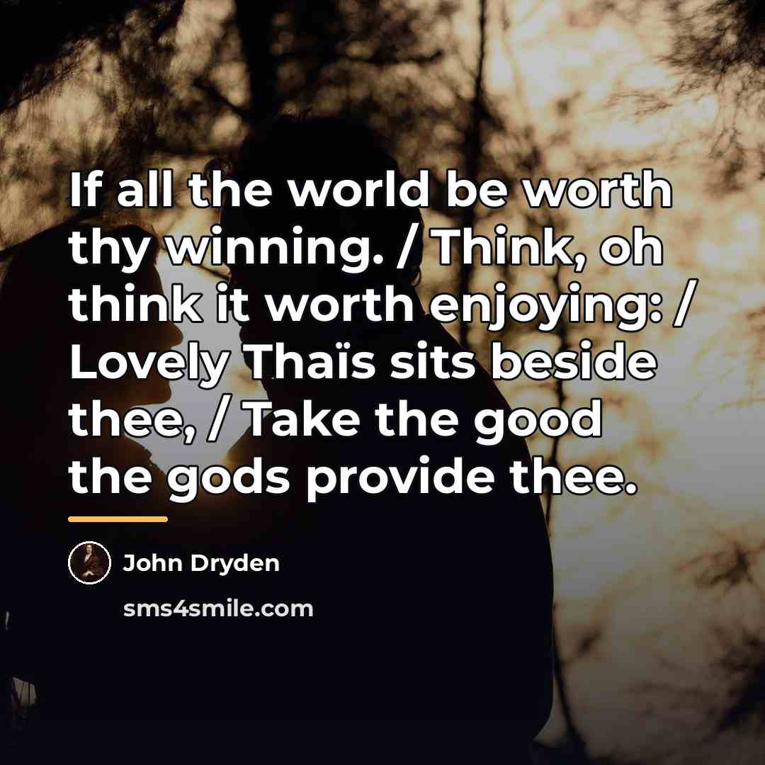 “If all the world be worth thy winning. / Think,…” quote by John Dryden