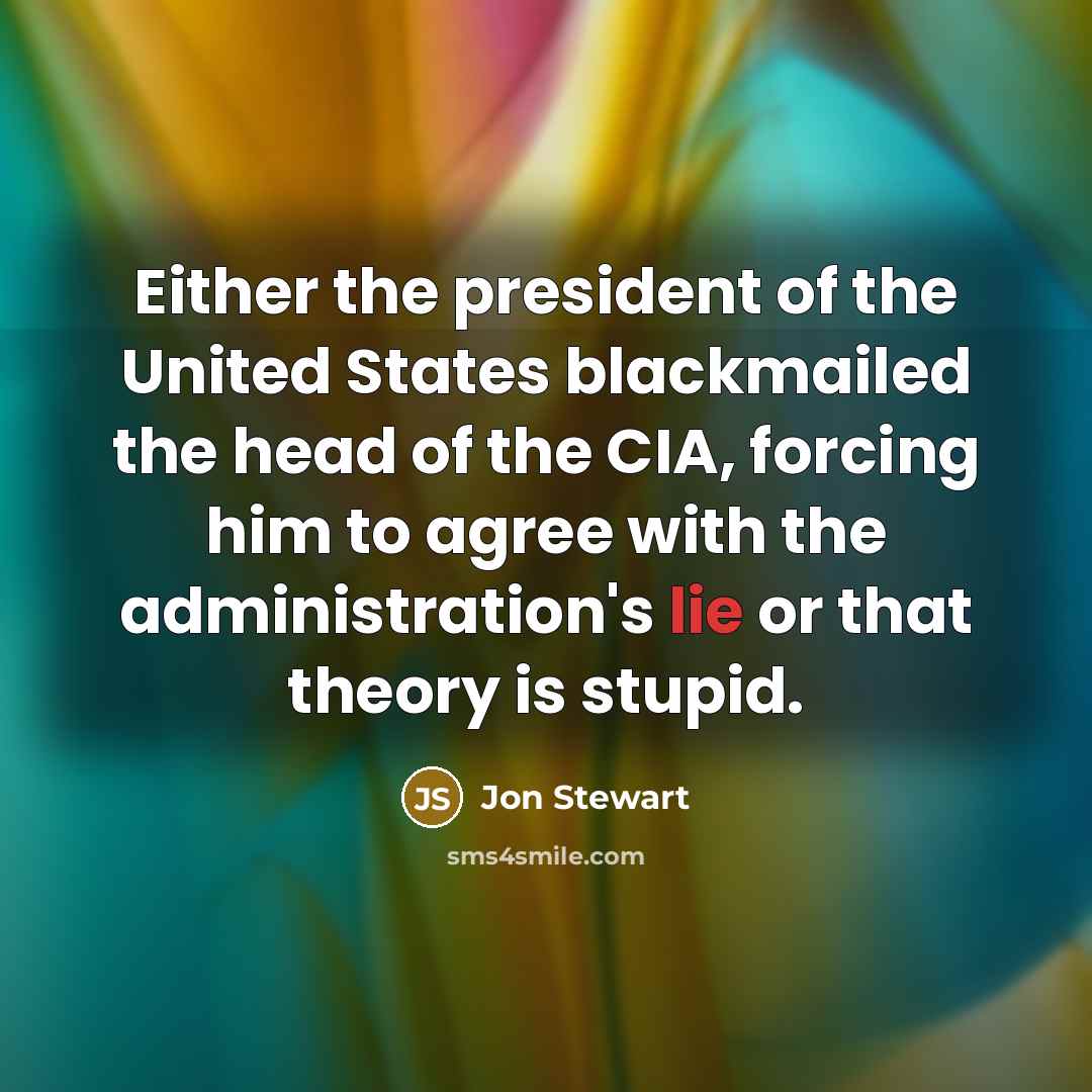 “Either the president of the United States blackmailed the head…” quote by Jon Stewart