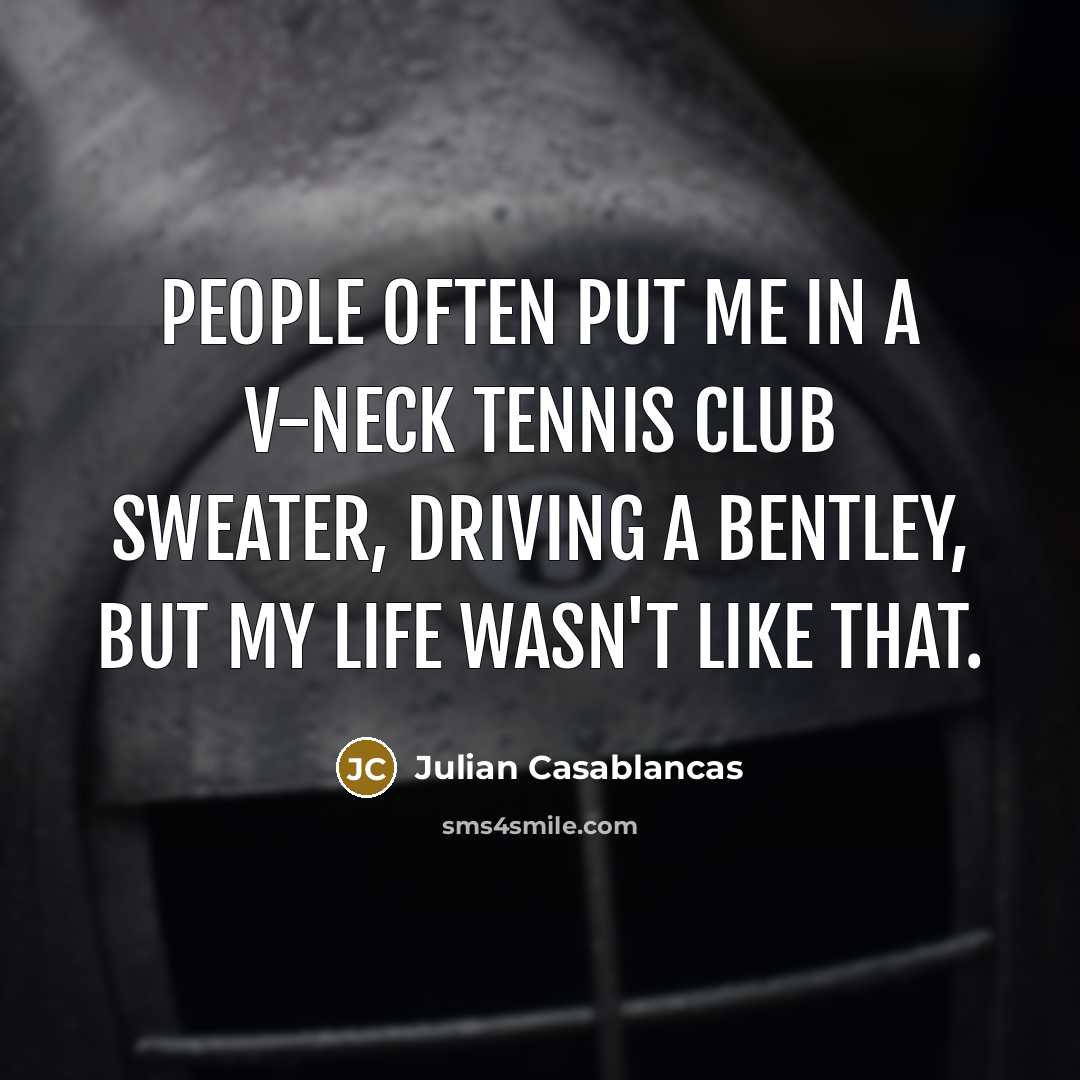 “People often put me in a V-neck tennis club sweater,…” quote by Julian Casablancas