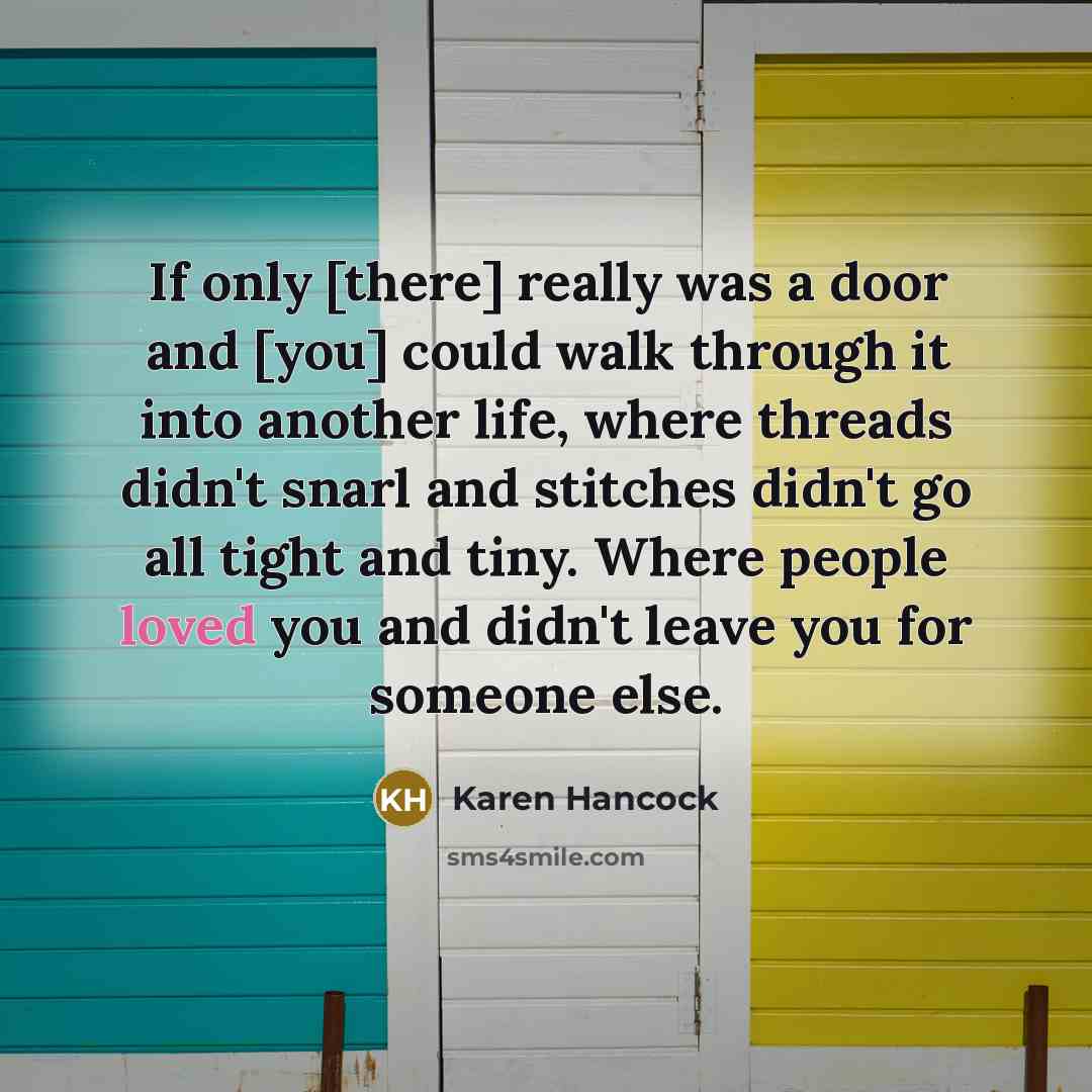 “If only [there] really was a door and [you] could…” quote by Karen Hancock