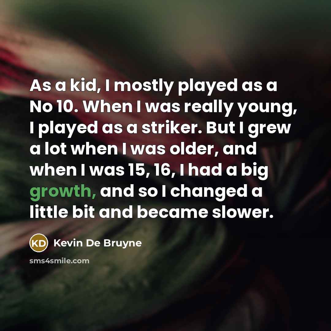 “As a kid, I mostly played as a No 10.…” quote by Kevin De Bruyne
