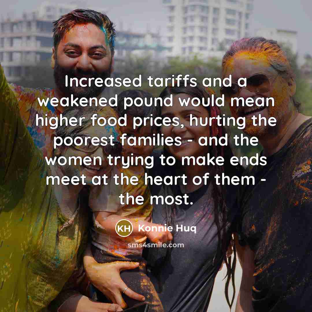 “Increased tariffs and a weakened pound would mean higher food…” quote by Konnie Huq