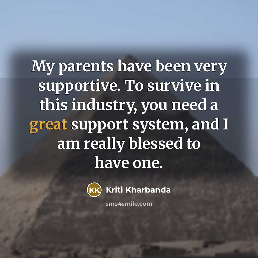 “My parents have been very supportive. To survive in this…” quote by Kriti Kharbanda