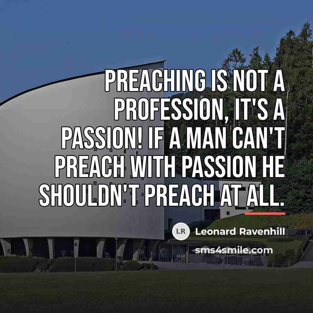 “Preaching is not a profession, it's a passion! If a…” quote by Leonard Ravenhill