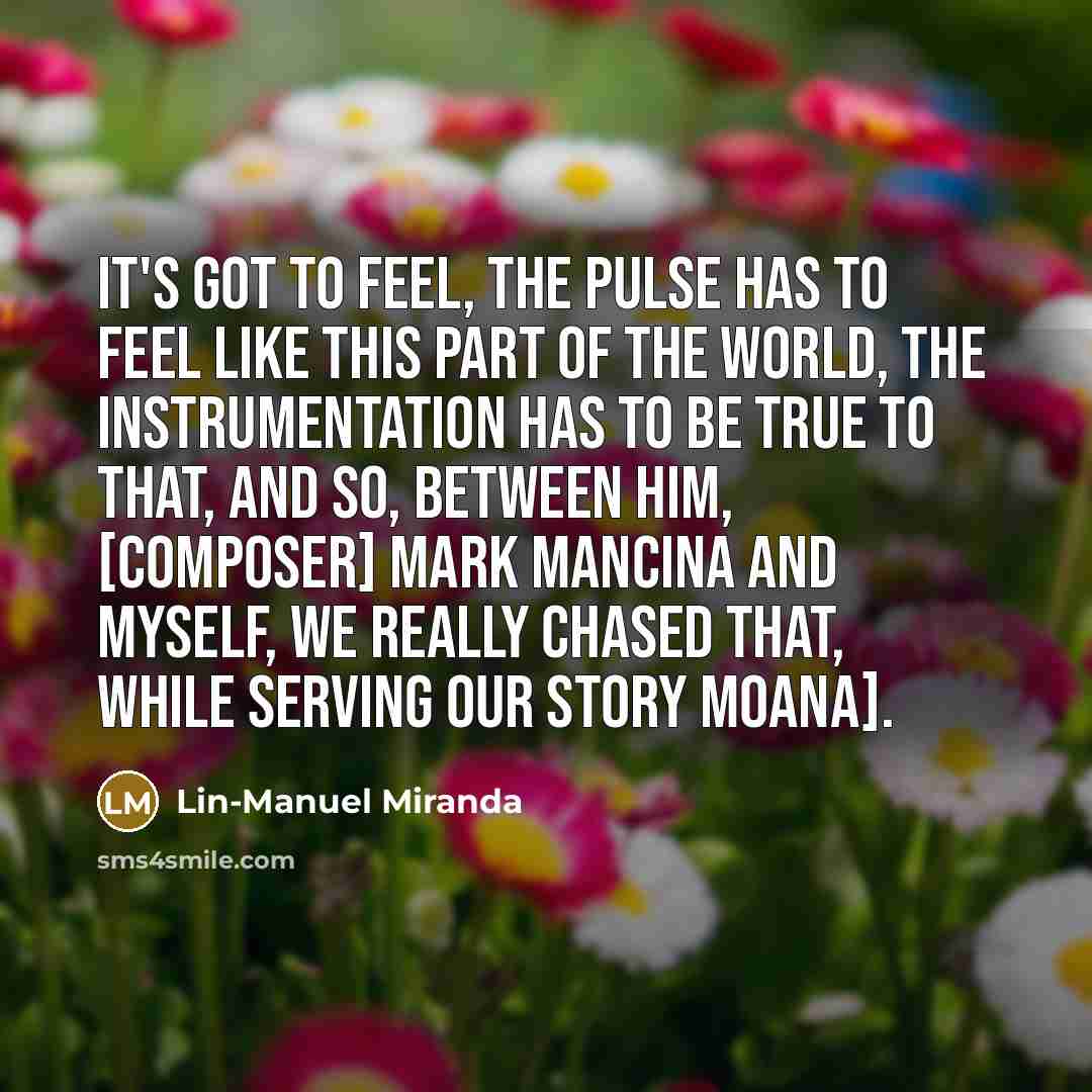 “It's got to feel, the pulse has to feel like…” quote by Lin-Manuel Miranda