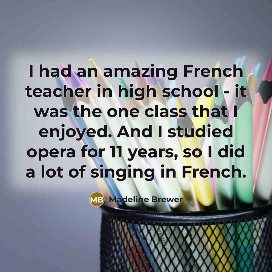 “I had an amazing French teacher in high school -…” quote by Madeline Brewer