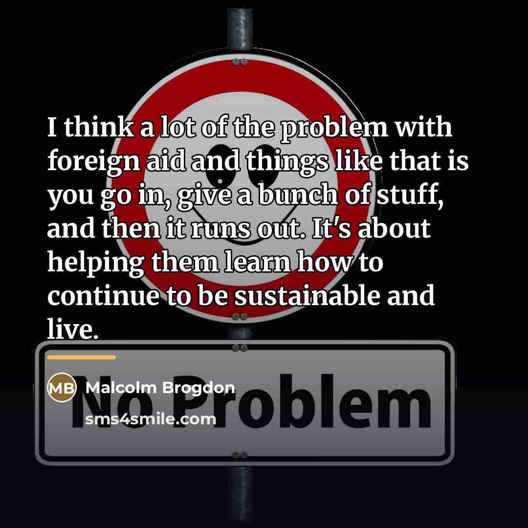 “I think a lot of the problem with foreign aid…” quote by Malcolm Brogdon