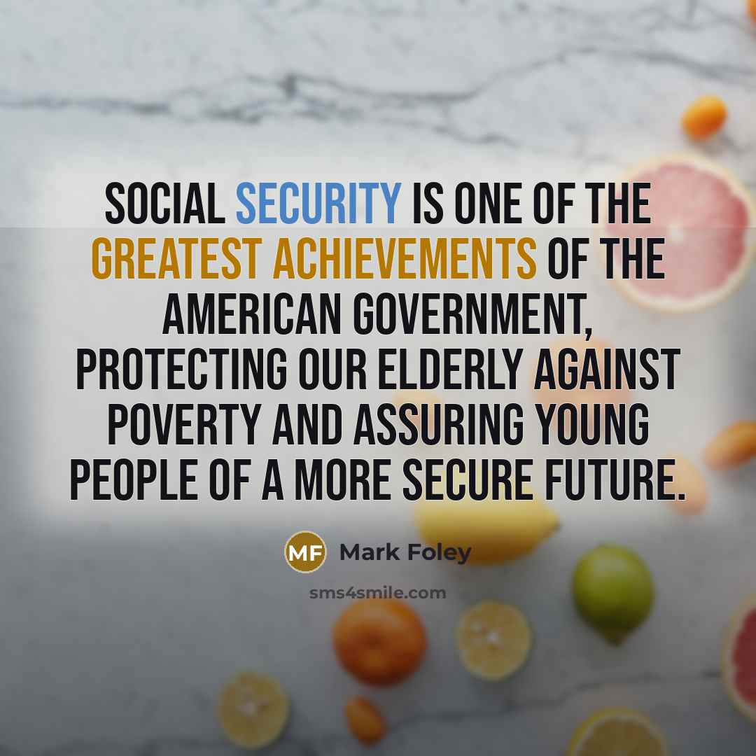 “Social Security is one of the greatest achievements of the…” quote by Mark Foley
