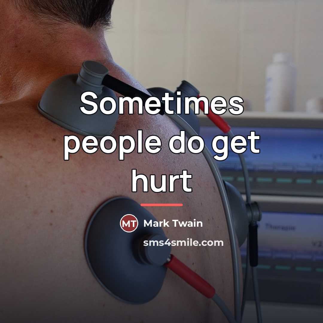 “Sometimes people do get hurt…” quote by Mark Twain