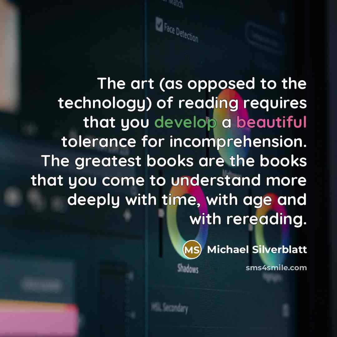 “The art (as opposed to the technology) of reading requires…” quote by Michael Silverblatt