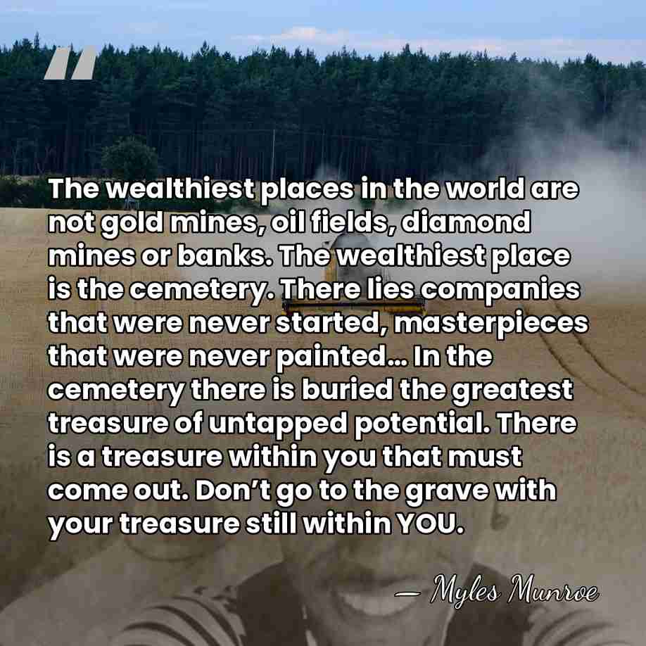 The wealthiest places in the world are not gold mines, oil fields,&hellip; - Myles Munroe