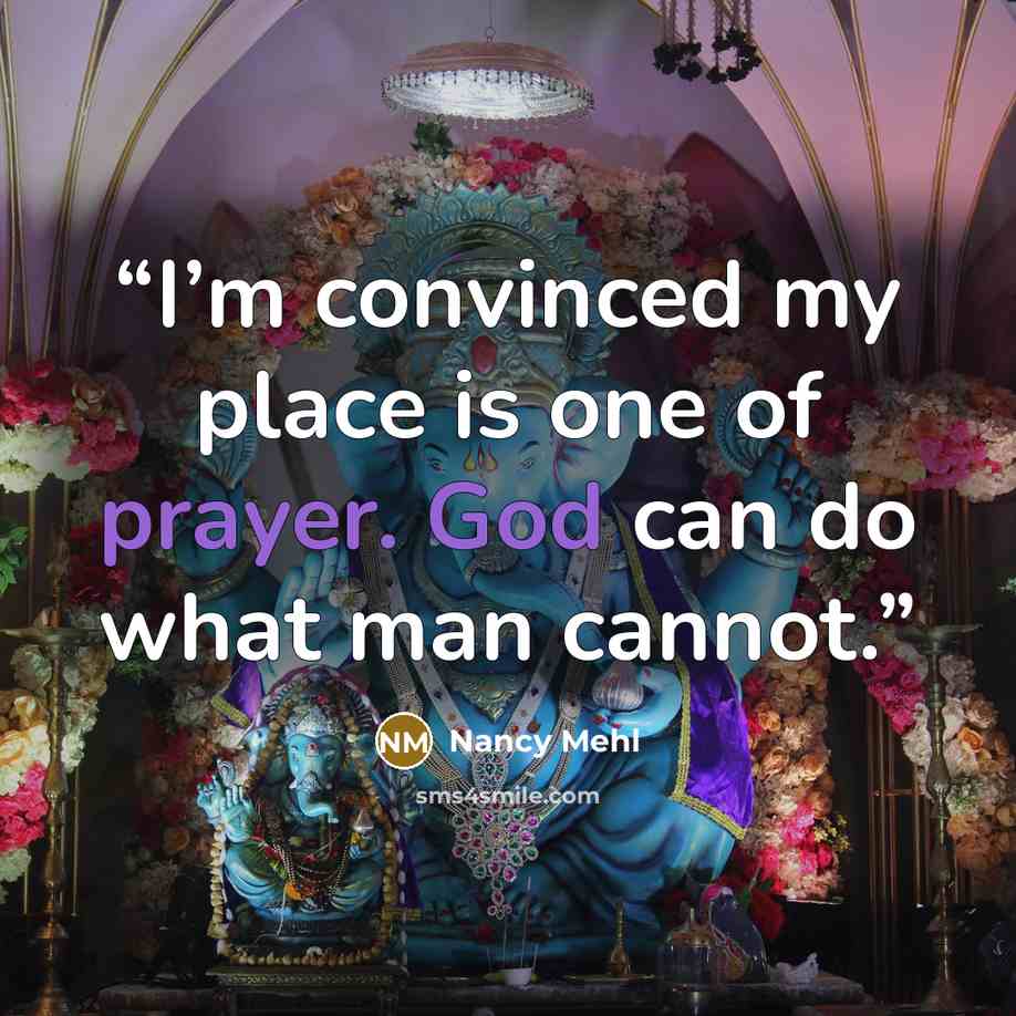 “I’m convinced my place is one of prayer. God can do what man cannot.” quote by Nancy Mehl
