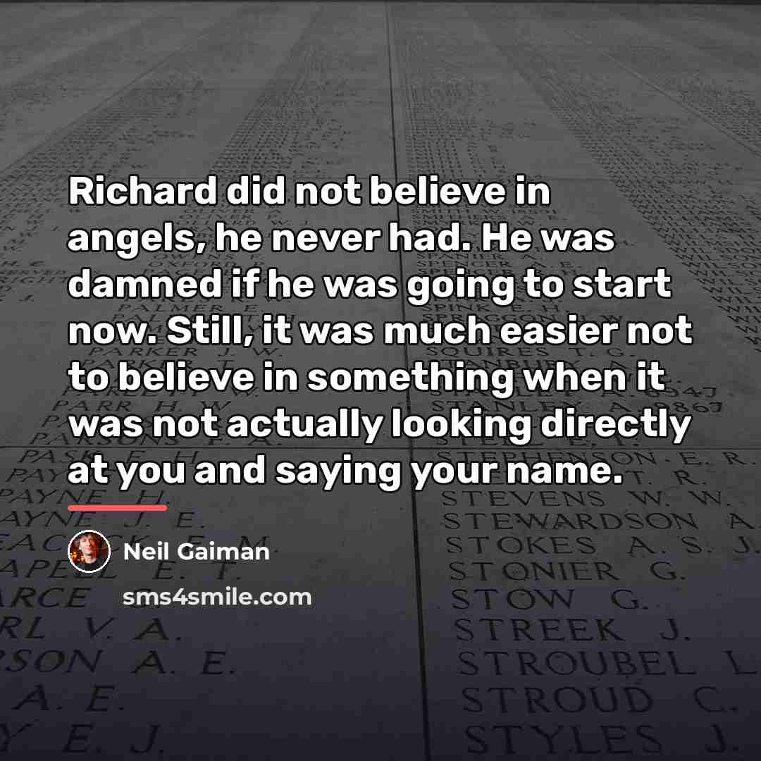 “Richard did not believe in angels, he never had. He…” quote by Neil Gaiman
