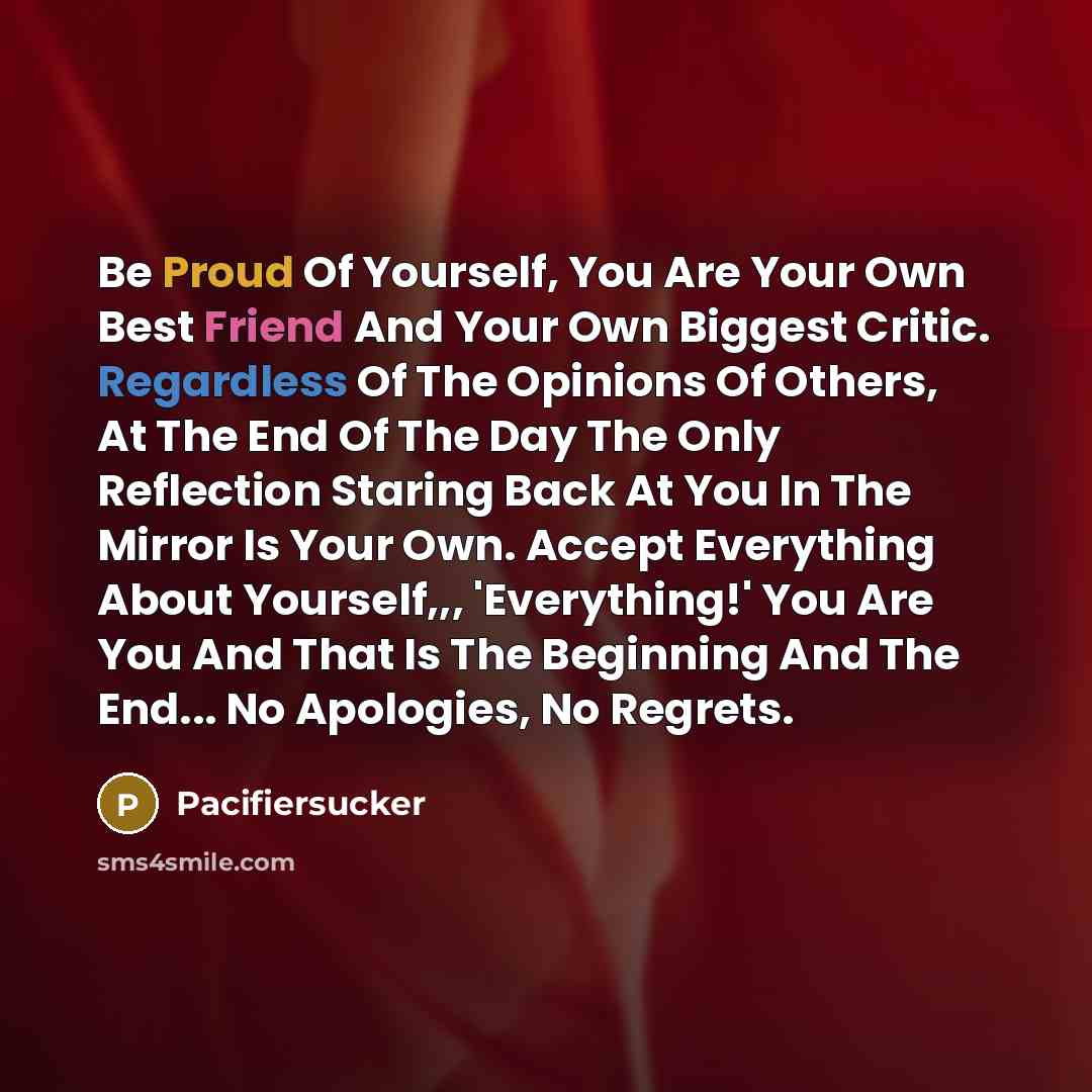 “Be Proud Of Yourself, You Are Your Own Best Friend…” quote by Pacifiersucker