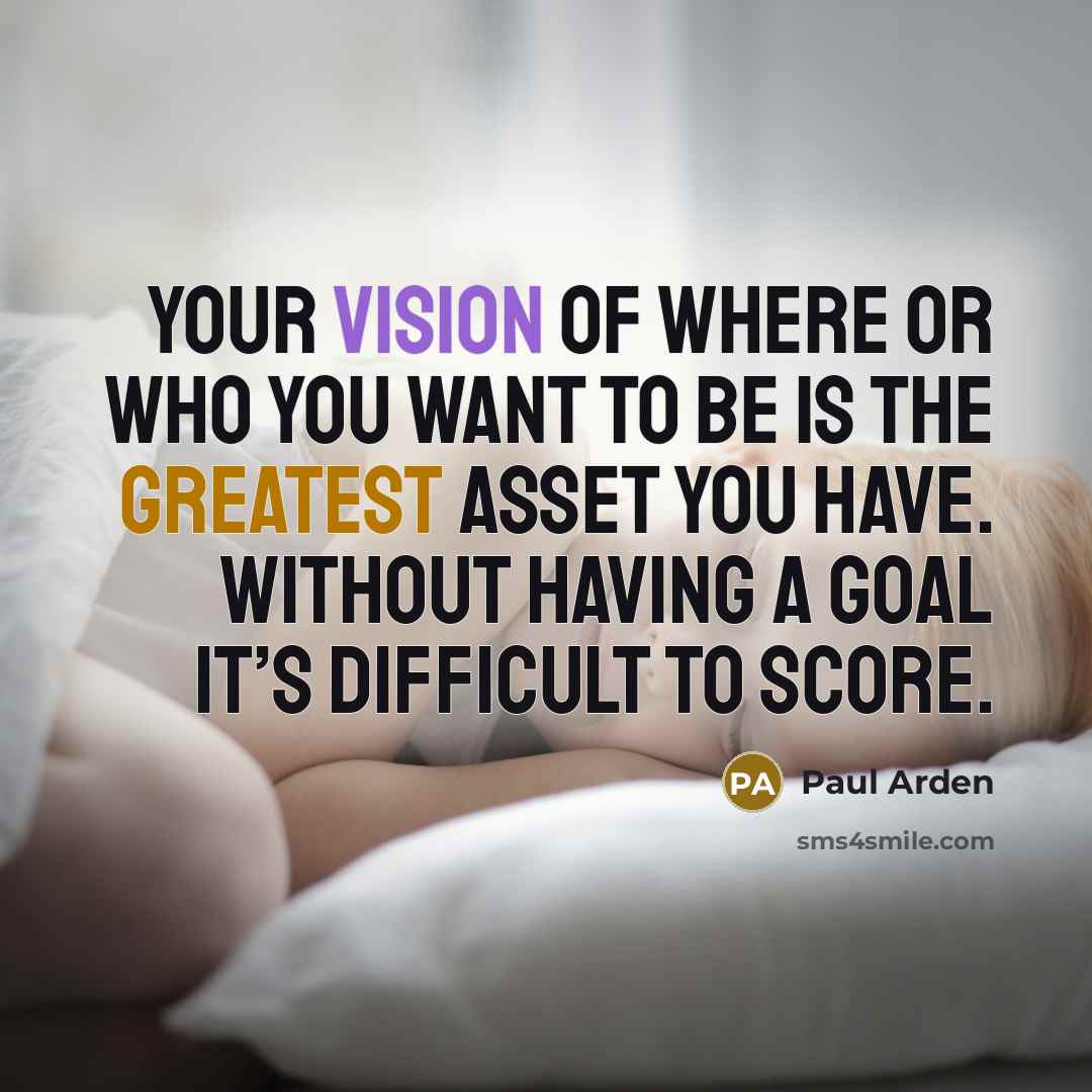 “Your vision of where or who you want to be…” quote by Paul Arden