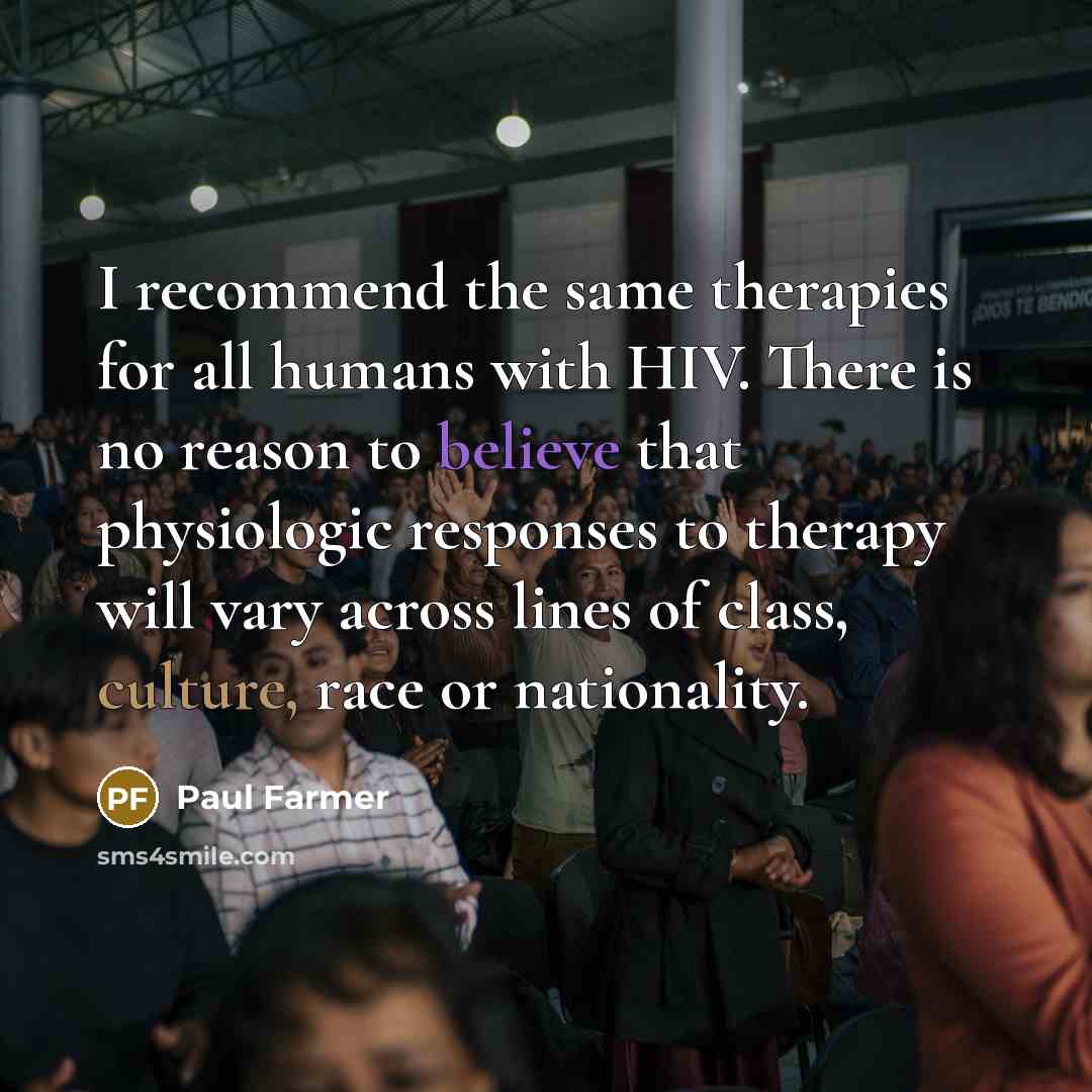 “I recommend the same therapies for all humans with HIV.…” quote by Paul Farmer