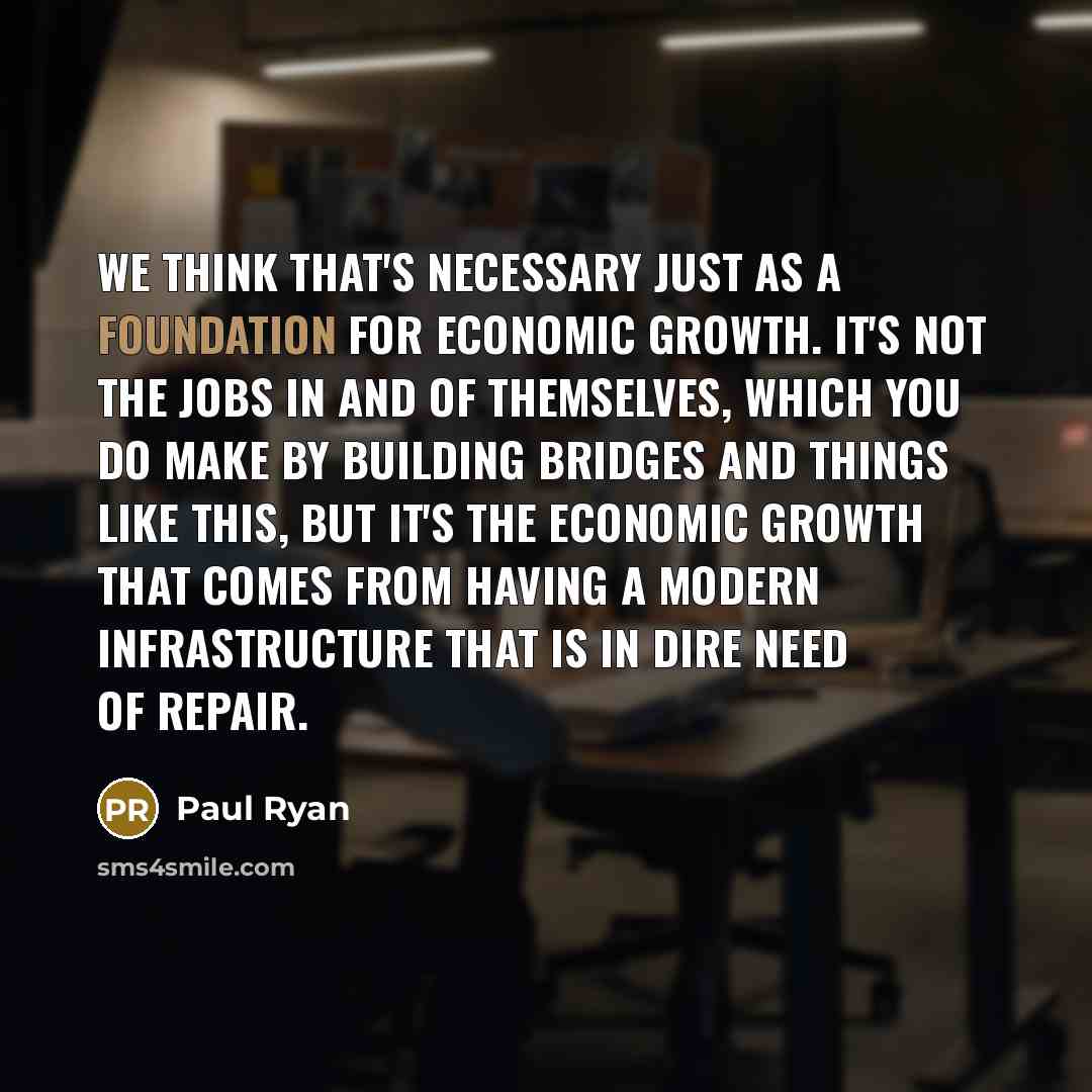 “We think that`s necessary just as a foundation for economic…” quote by Paul Ryan