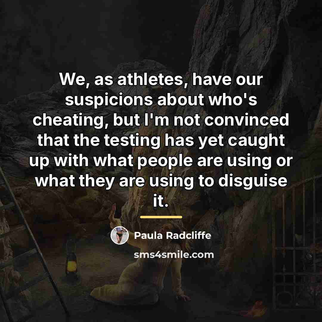 “We, as athletes, have our suspicions about who's cheating, but…” quote by Paula Radcliffe